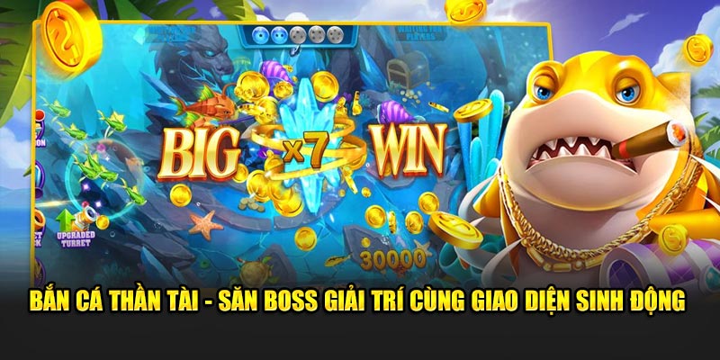 ban ca than tai san boss giai tri cung giao dien sinh dong