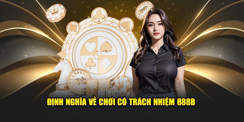 Dinh nghia ve choi co trach nhiem 888B