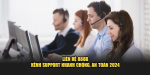 lien he 888b kenh support nhanh chong an toan 2024