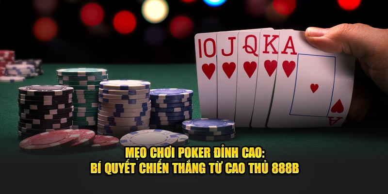 meo choi poker dinh cao bi quyet chien thang tu cao thu 888b